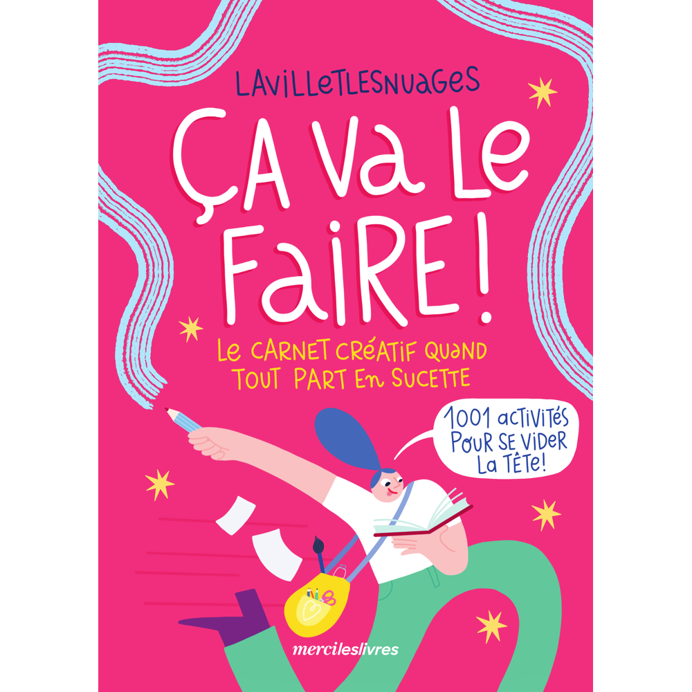 Ça va le faire ! Le carnet créatif quand tout part en sucette - 1001 activités pour se vider la tête