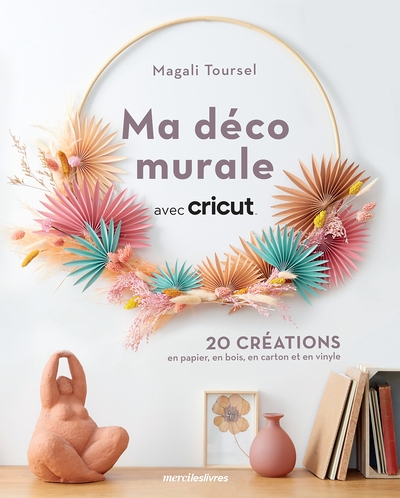 Ma déco murale avec Cricut (Broché)