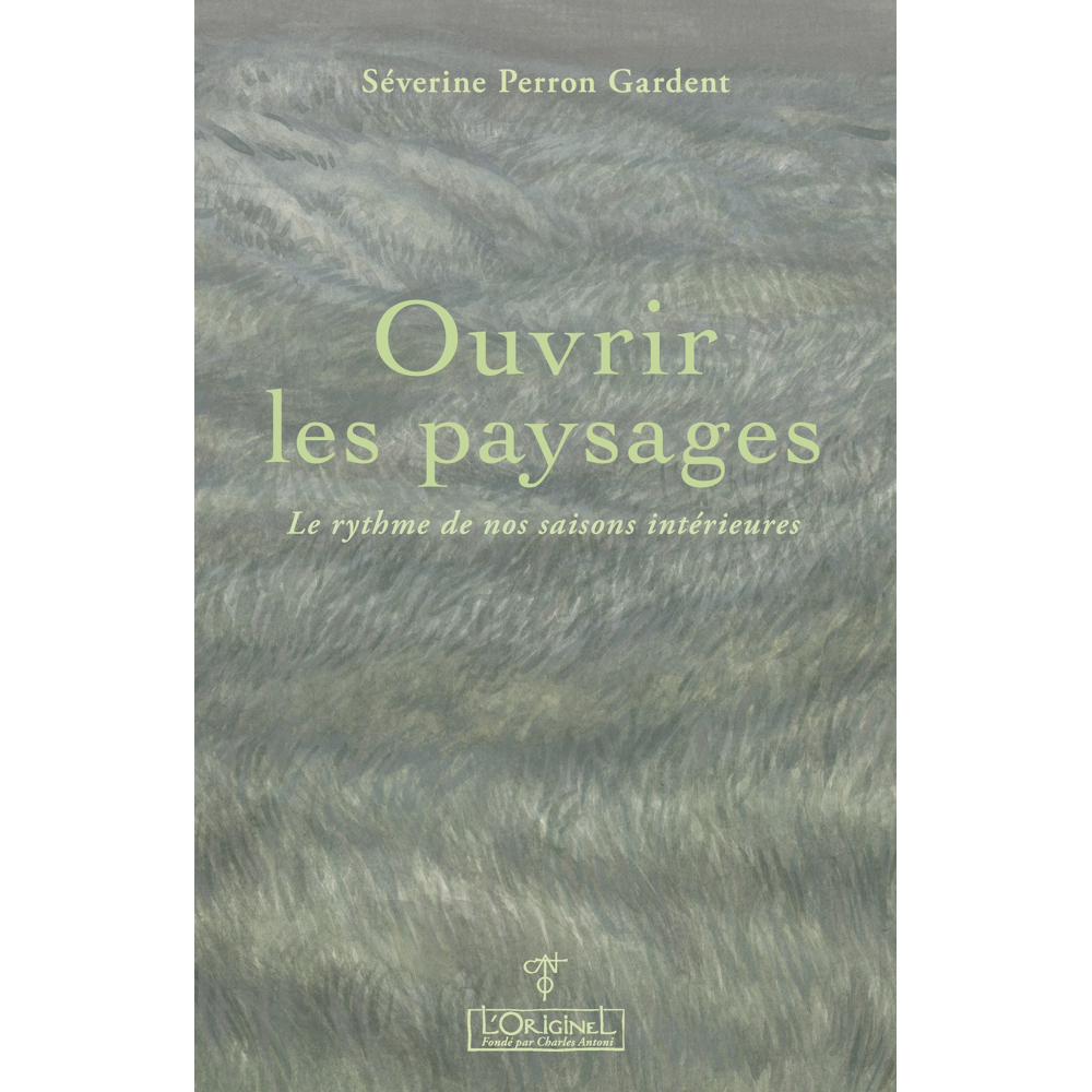 Ouvrir les paysages - Le rythme de nos saisons intérieures (Grand format)