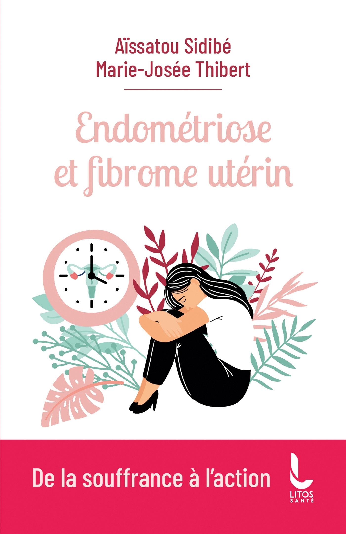 Endométriose et fibrome utérin - De la souffrance à l'action (Poche)