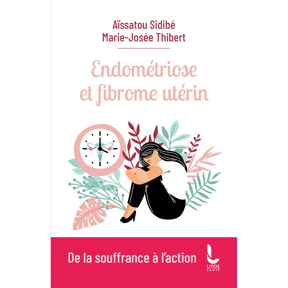 Endométriose et fibrome utérin - De la souffrance à l'action (Poche)