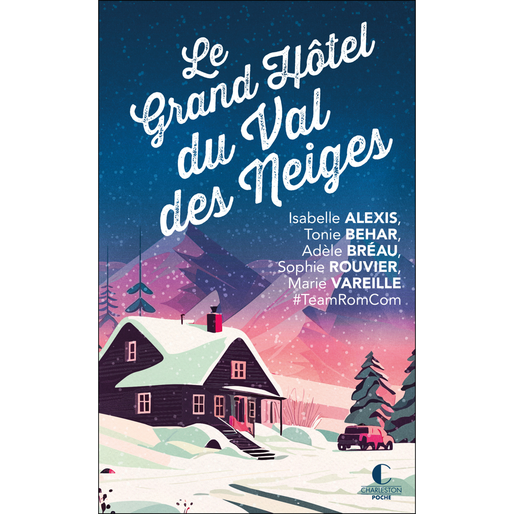 Le grand hôtel du Val des neiges - Un nouveau recueil inédit de la Team RomCom ! (Poche)