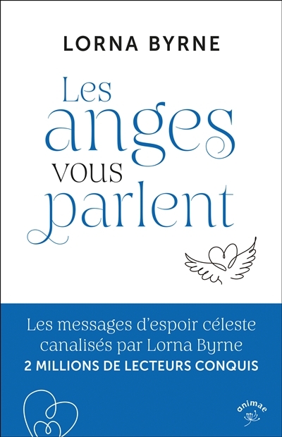 Les anges vous parlent - Les messages d’espoir céleste canalisés par Lorna Byrne 2 MILLIONS DE LECTE