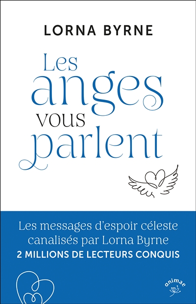 Les anges vous parlent - Les messages d’espoir céleste canalisés par Lorna Byrne 2 MILLIONS DE LECTE