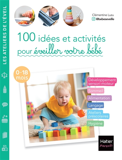 100 idées et activités pour éveiller votre bébé (0-18 mois) (Broché)