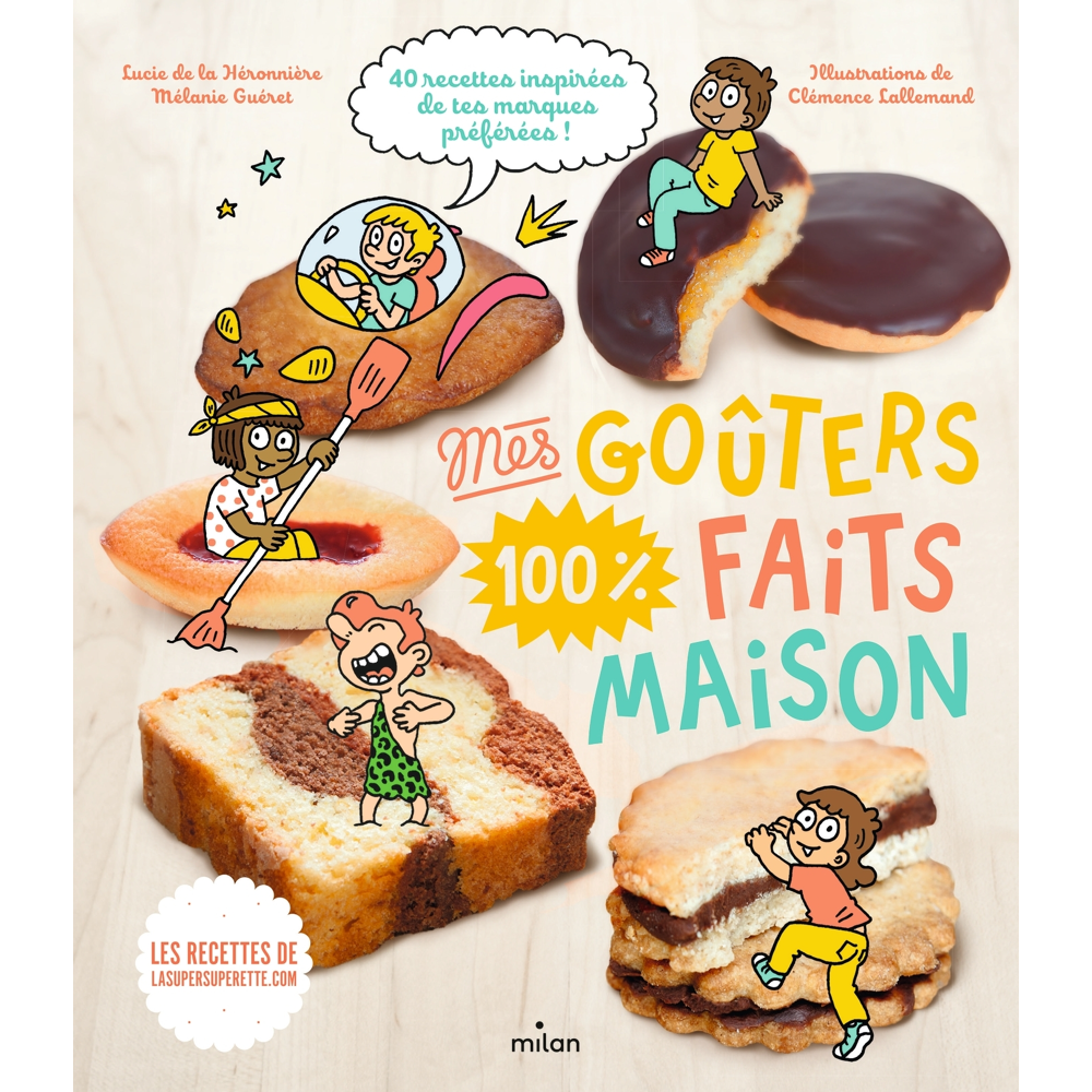Mes goûters 100 % faits maison - Recettes 100 % maison (Jeunesse)