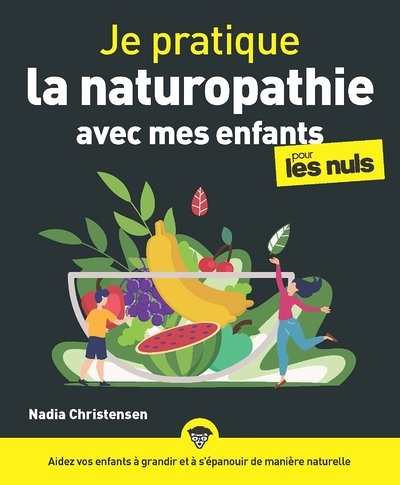 Je pratique la naturopathie avec mes enfants pour les Nuls (Broché)