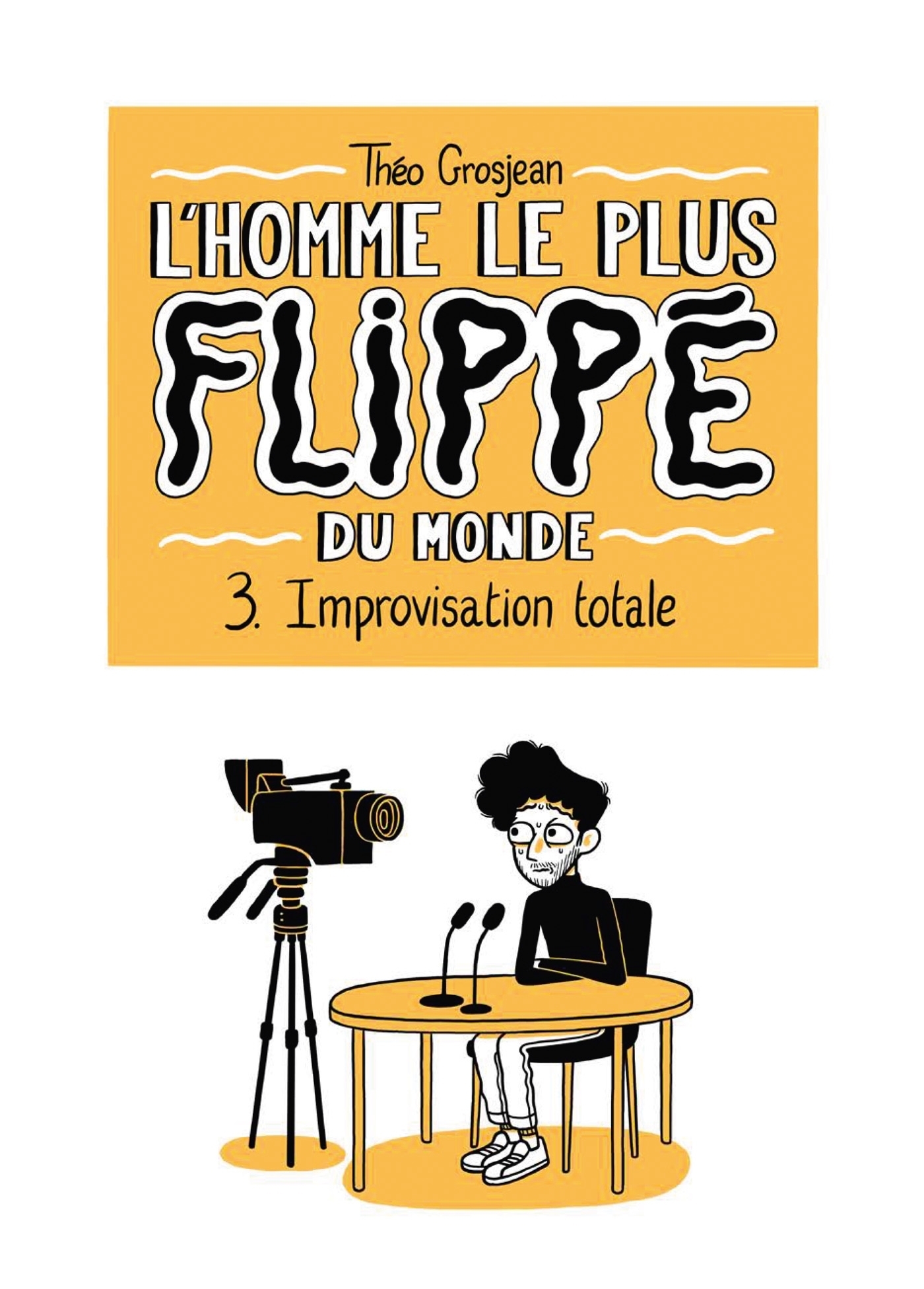 L'Homme le plus flippé du monde Tome 3 - Improvisation totale (BD)