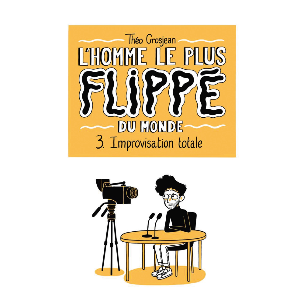 L'Homme le plus flippé du monde Tome 3 - Improvisation totale (BD)