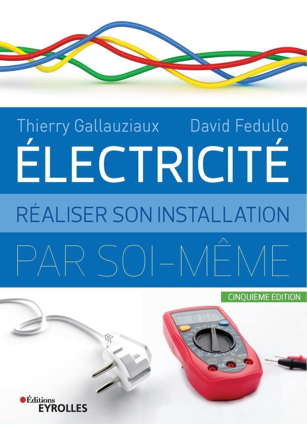 Electricité : réaliser son installation électrique par soi-même (Broché)