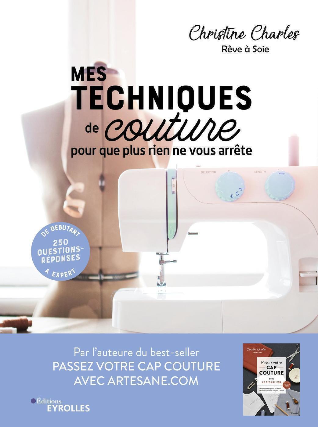 Mes techniques de couture, pour que plus rien ne vous arrête - 250 questions-réponses - De débutant 