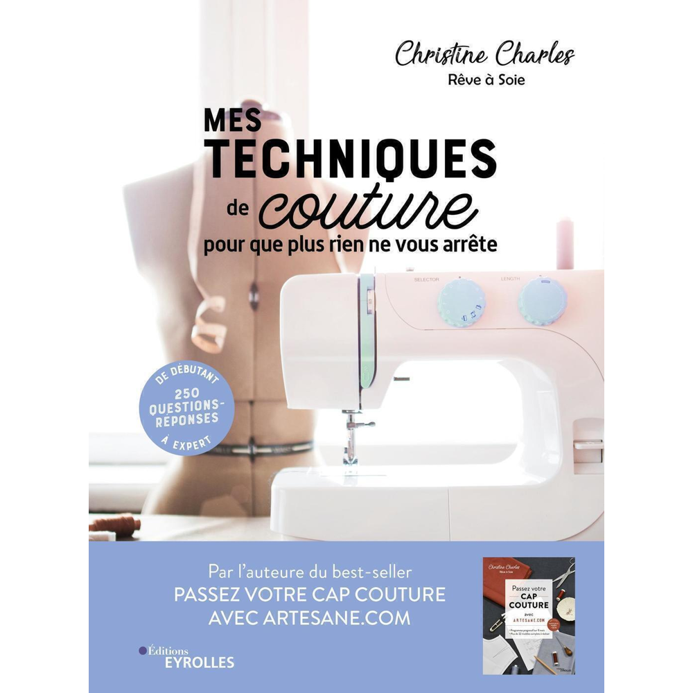 Mes techniques de couture, pour que plus rien ne vous arrête - 250 questions-réponses - De débutant