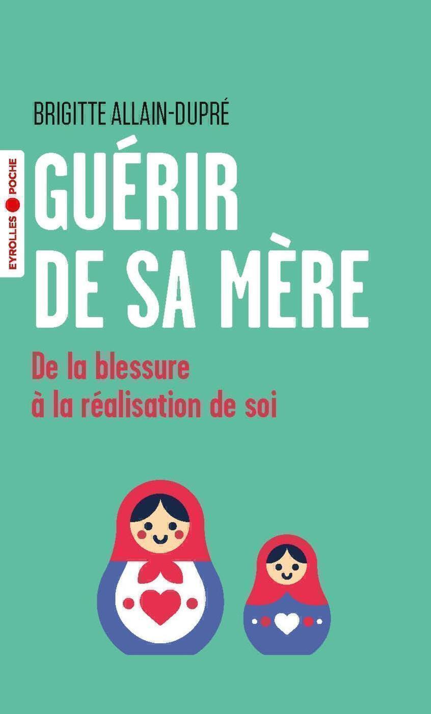 Guérir de sa mère - De la blessure à la réalisation de soi (Poche)