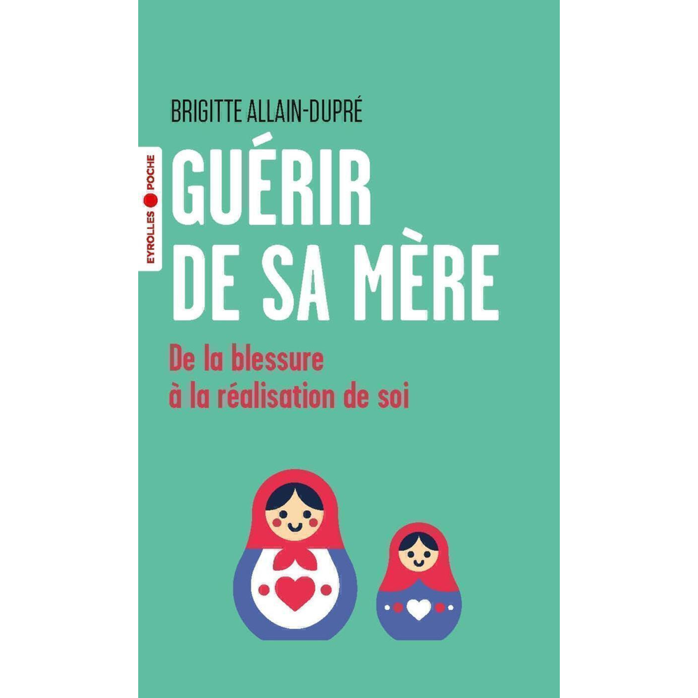 Guérir de sa mère - De la blessure à la réalisation de soi (Poche)