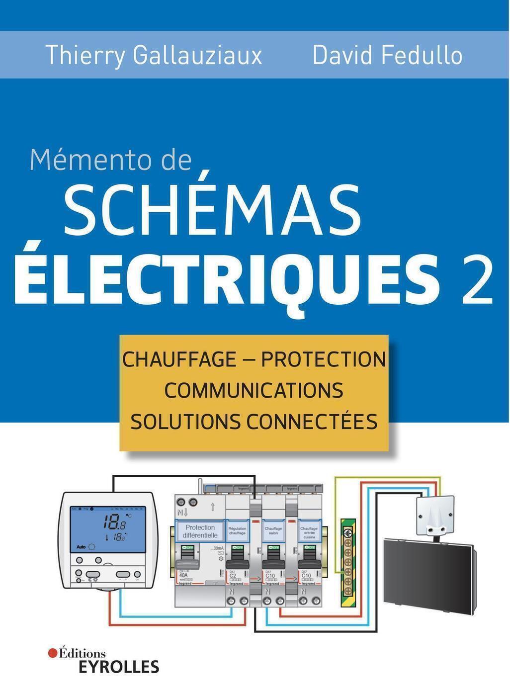 Memento de schémas électriques 2 - Chauffage - Protection - Communications - Solutions connectées (B