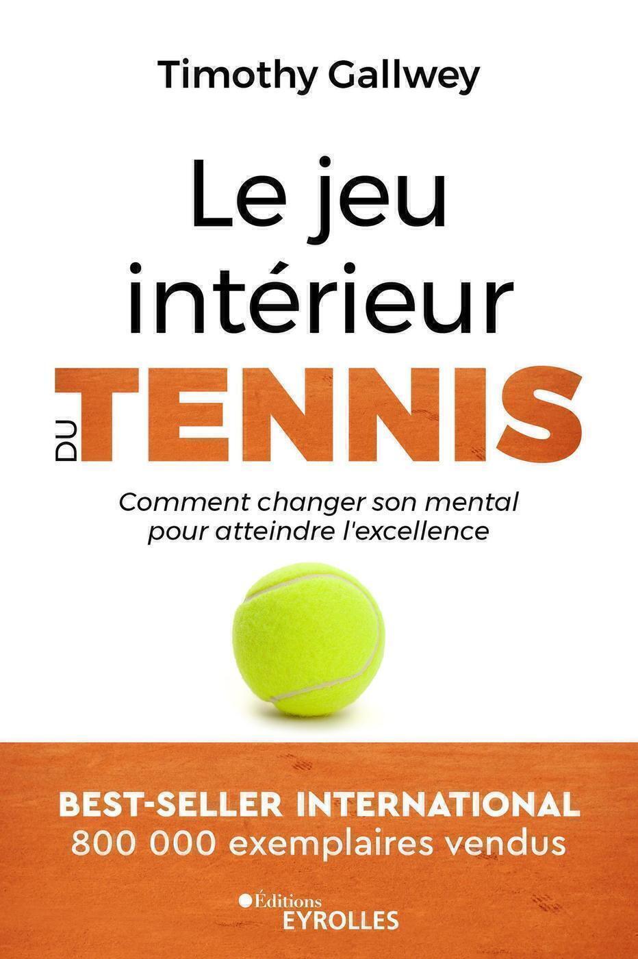 Le jeu intérieur du tennis - Comment changer son mental pour atteindre l'excellence (Broché)