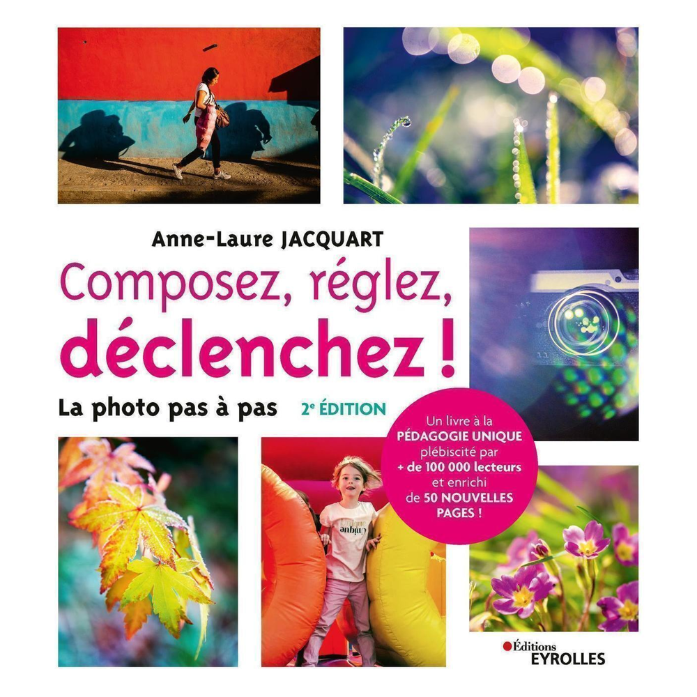 Composez, réglez, déclenchez ! - 2e édition - La photo pas à pas (Broché)