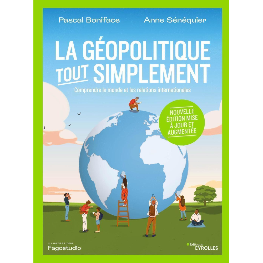 La géopolitique, tout simplement - Comprendre le monde et les relations internationales/Nouvelle édi