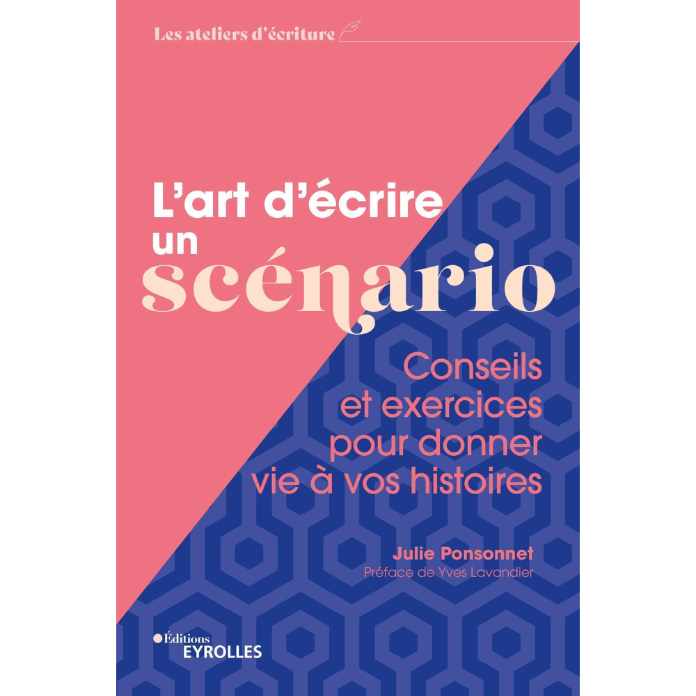 L'art d'écrire un scénario - Conseils et exercices pour donner vie à vos histoires (Broché)