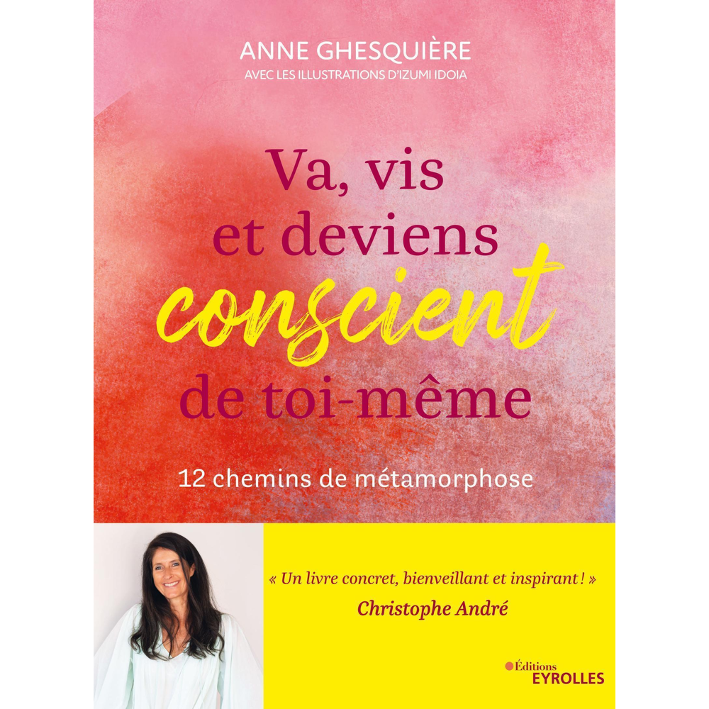 Va, vis et deviens conscient de toi-même - 12 inspirations pour explorer les chemins de métamorphose
