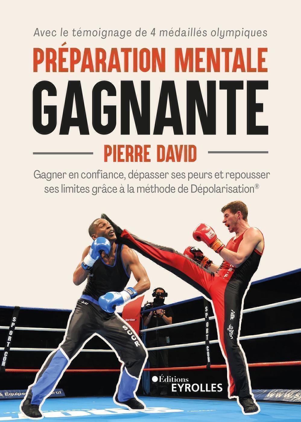 Préparation mentale gagnante - Gagner en confiance, dépasser ses peurs et repousser ses limites grâce à la méthode de Dépolarisation (Broché)