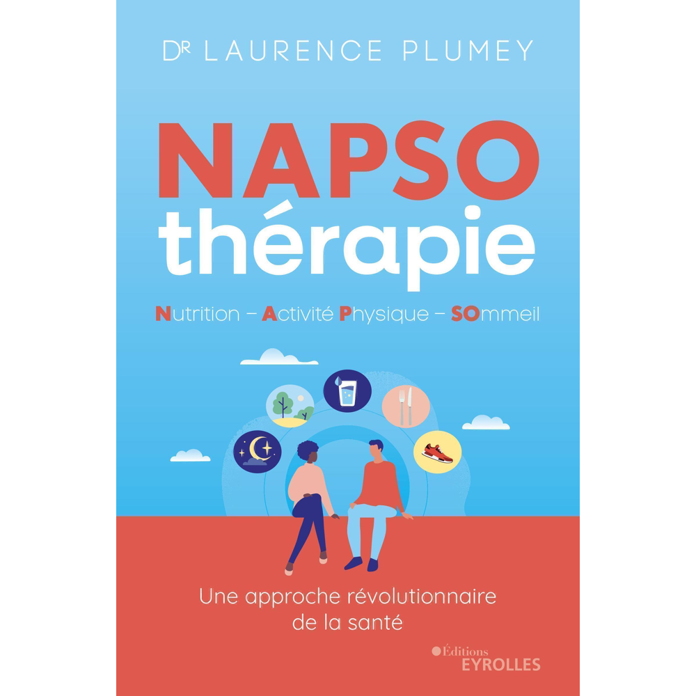 NAPSO-thérapie : Nutrition - Activité physique - Sommeil - Tout ce qu'il faut savoir pour commencer