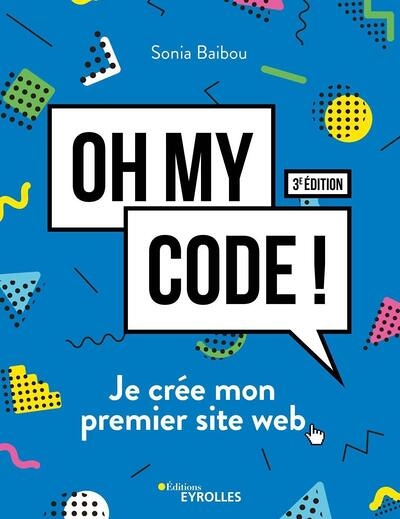 Oh my code ! - Je crée mon premier site web (Broché)