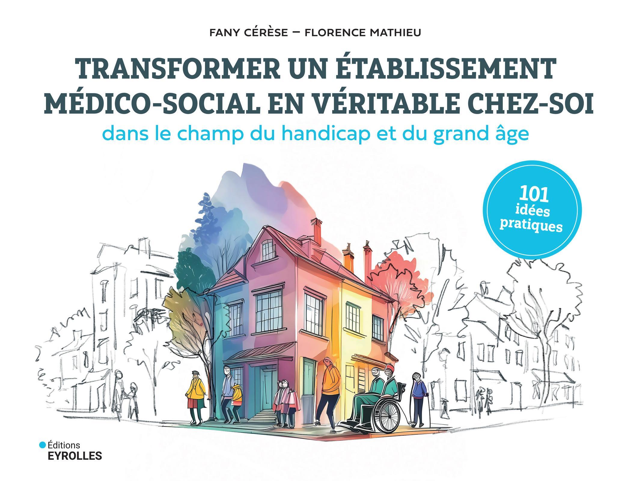 Transformer un établissement médico-social en véritable chez soi - 101 idées pratiques (Broché)