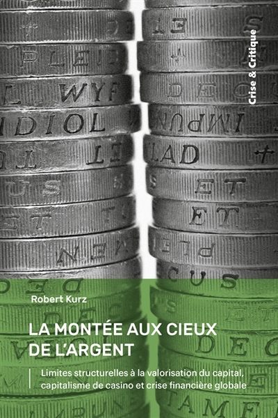 La Montée aux cieux de l'argent - Limites structurelles à la valorisation du capital, capitalisme de