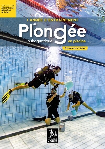 Une année d'entrainement de plongée subaquatique en piscine - exercices et jeux - 30 exercices et je