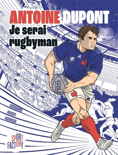 Antoine Dupont je serai rugbyman (BD)