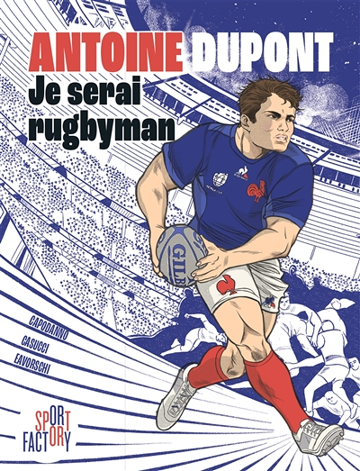 Antoine Dupont je serai rugbyman (BD)