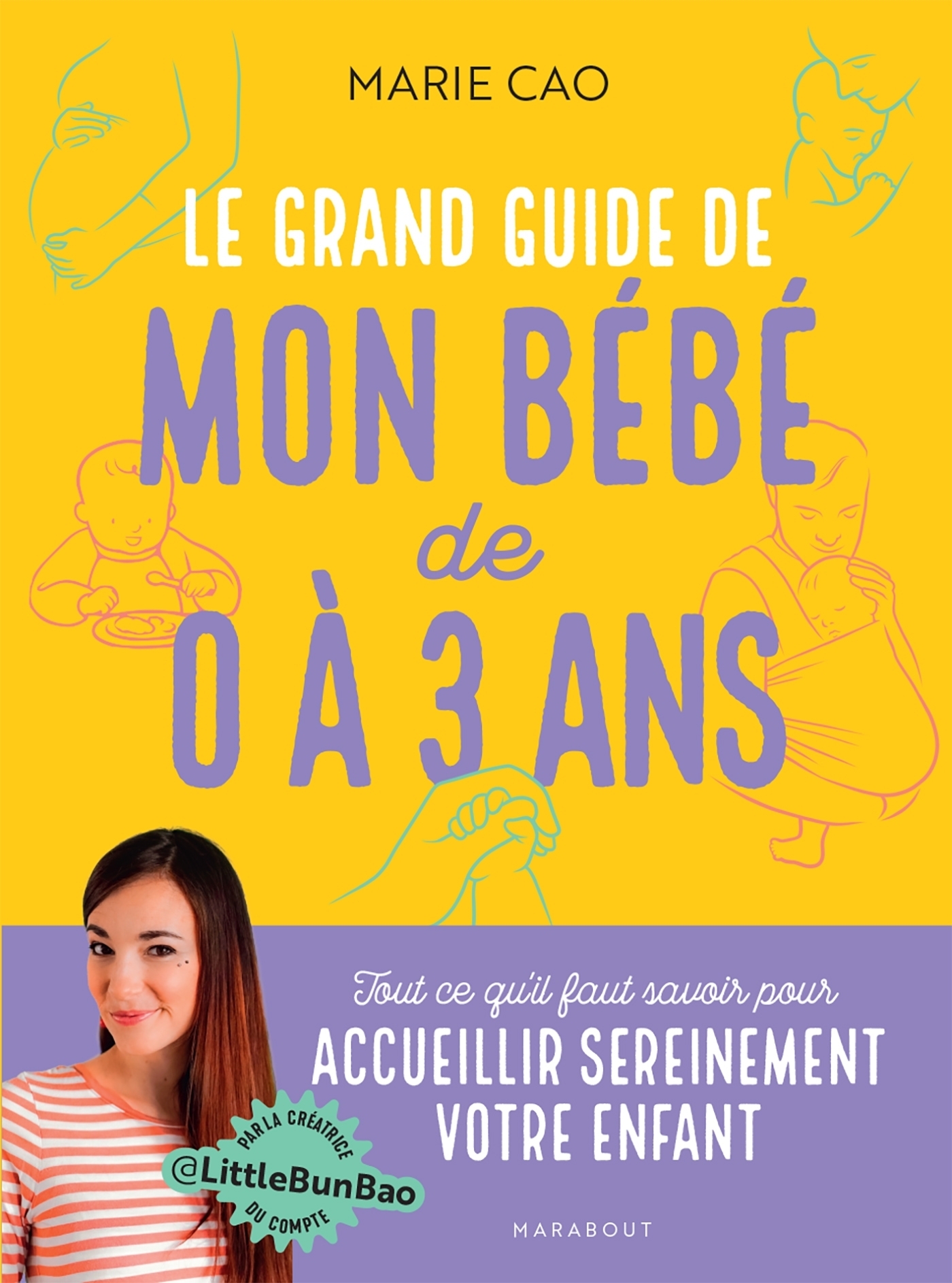 Le grand guide de mon bébé de 0 à 3 ans - Tout ce qu'il faut savoir pour accueillir sereinement votr