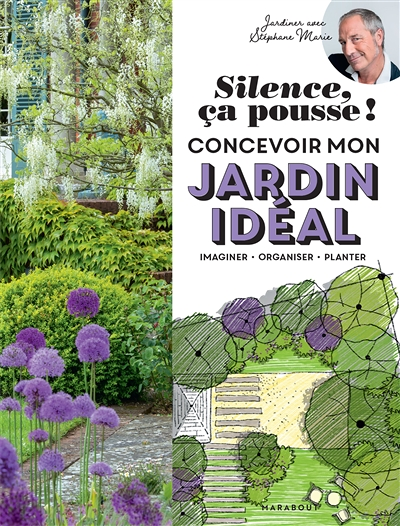 Silence ça pousse ! Concevoir mon jardin idéal - Imaginer - Organiser - Planter (Broché)