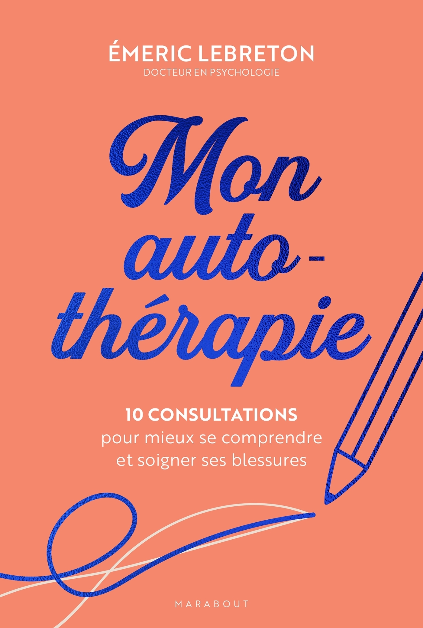 Mon auto-thérapie - 10 consultations pour mieux se comprendre et soigner ses blessures (Broché)