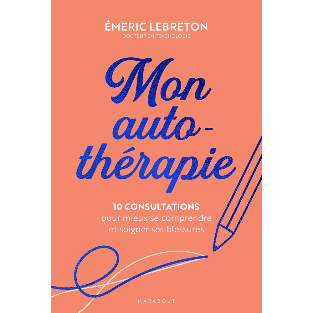 Mon auto-thérapie - 10 consultations pour mieux se comprendre et soigner ses blessures (Broché)
