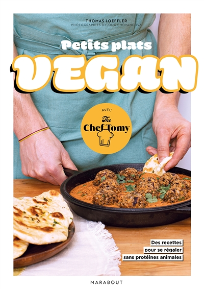 Petits plats vegan avec The Chef Tomy - 30 recettes pour se régaler sans protéines animales (Broché)