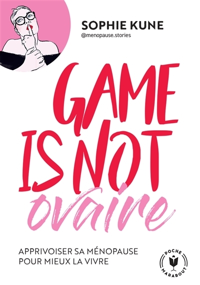 Game is not ovaire - Apprivoiser sa ménopause pour mieux la vivre (Poche)