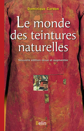 Le monde des teintures naturelles - Nouvelle édition (Relié)