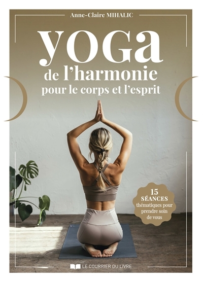 Yoga de l'Harmonie pour le Corps et l'Esprit - 15 séances thématiques pour prendre soin de vous (Bro