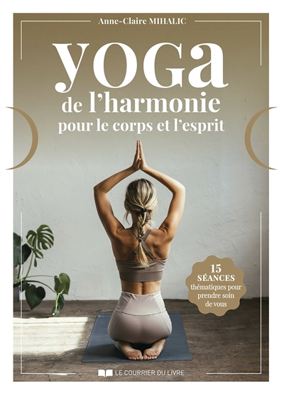 Yoga de l'Harmonie pour le Corps et l'Esprit - 15 séances thématiques pour prendre soin de vous (Bro