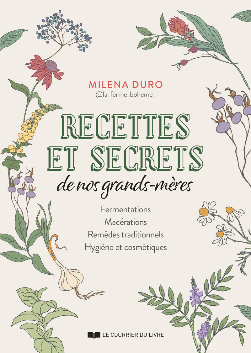 Recettes et secrets de nos grands-mères - Fermentations, macérations, remèdes traditionnels, hygiène et cosmétiques (Broché)