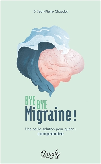 Bye bye migraine ! Une seule solution pour guérir : comprendre (Broché)