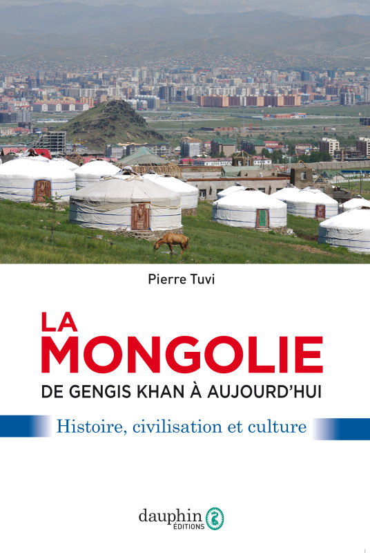 La Mongolie de Gengis khan à aujourd'hui - Affaires - usages - mentalités (Broché)