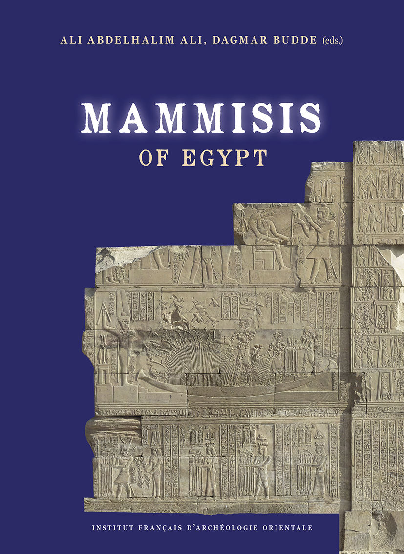 Mammisis of Egypt - Proceedings of the 1st International Colloquium, Cairo, IFAO, March 27-28, 2019 