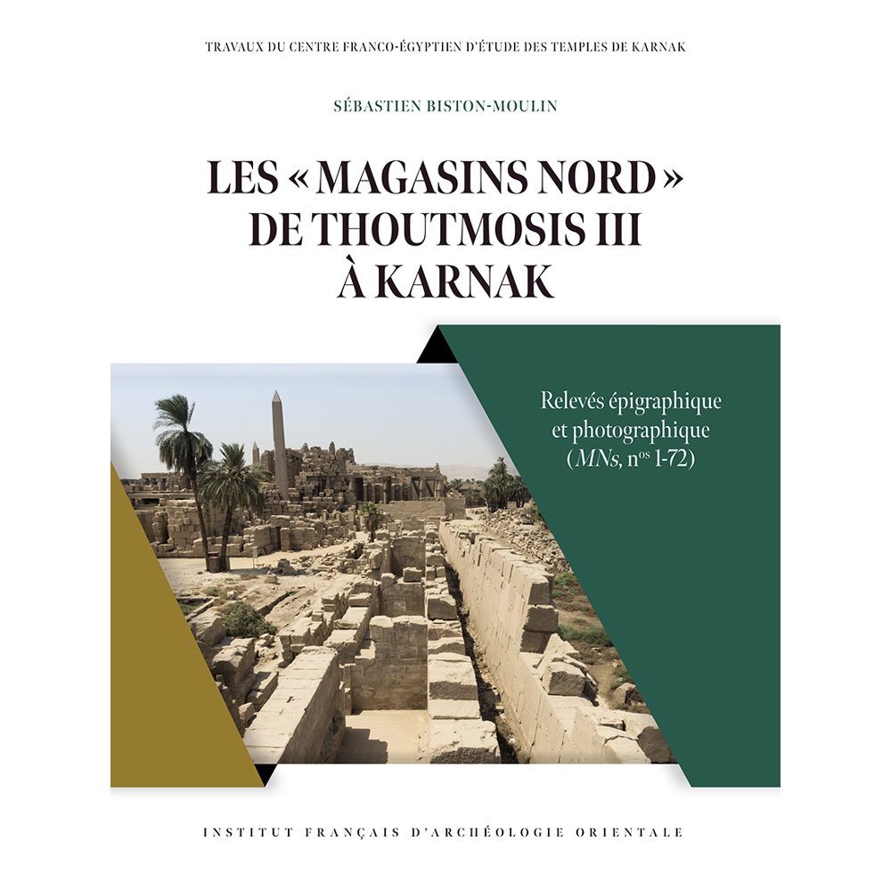 Les « Magasins nord » de Thoutmosis III à Karnak - Relevés épigraphique et photographique (MNs, nos