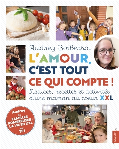 L'amour, c'est tout ce qui compte ! Astuces, recettes et activités d'une maman au coeur XXL (Broché)