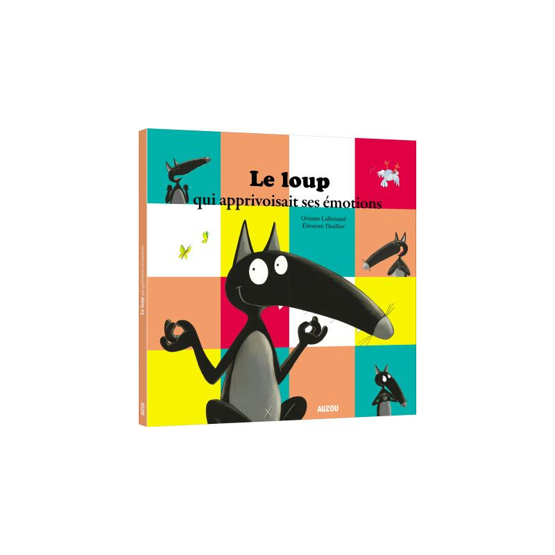 LE LOUP QUI APPRIVOISAIT SES ÉMOTIONS (Jeunesse)