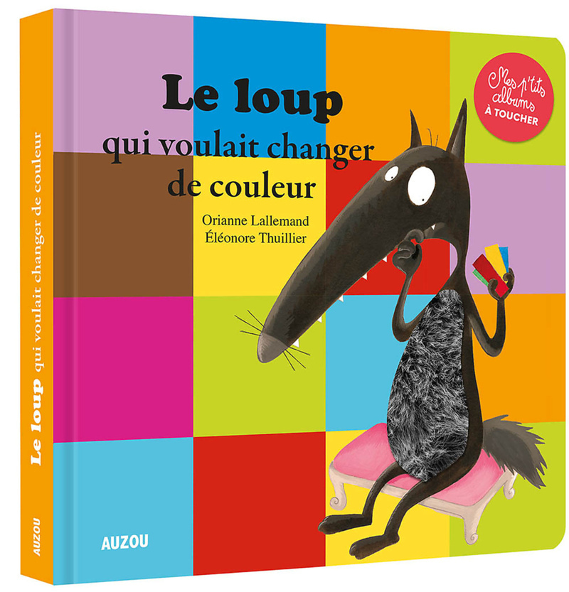 LE LOUP QUI VOULAIT CHANGER DE COULEUR - MES P'TITS ALBUMS À TOUCHER (Jeunesse)