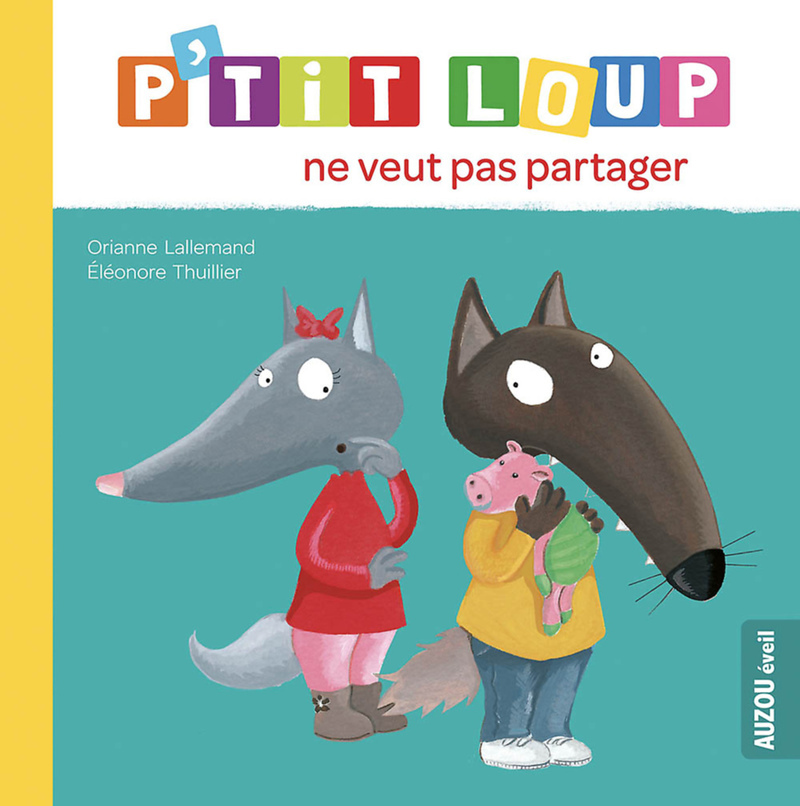 P'TIT LOUP NE VEUT PAS PARTAGER (Jeunesse)